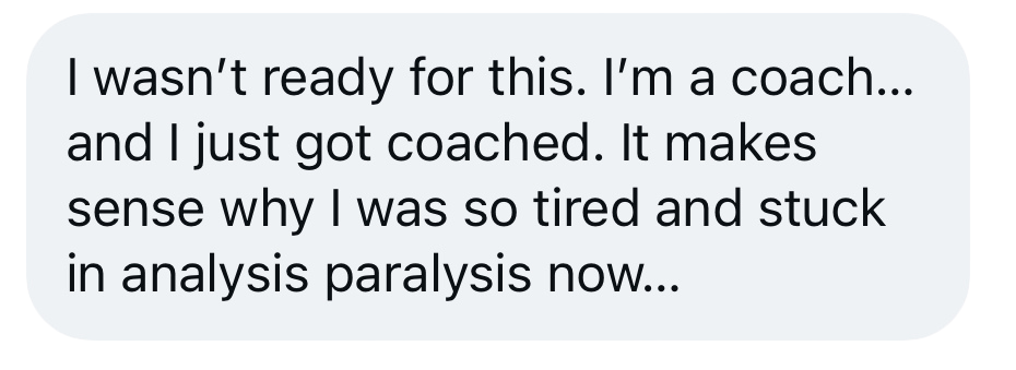 Reader message about feeling coached and analysis paralysis